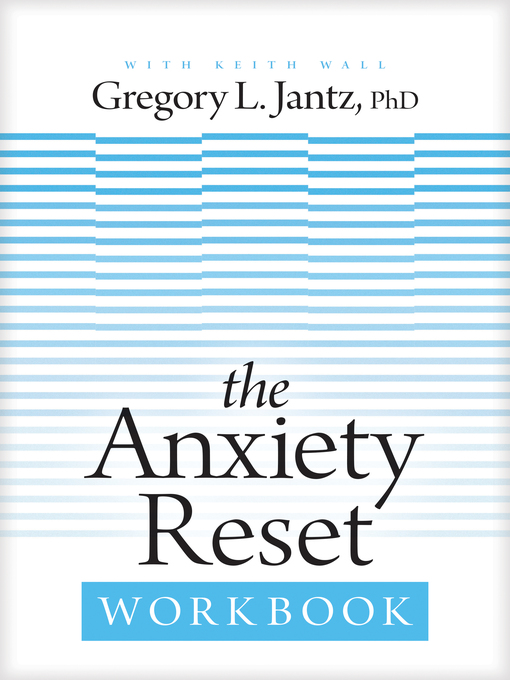 Title details for The Anxiety Reset Workbook by Gregory L. Jantz Ph.D. - Available